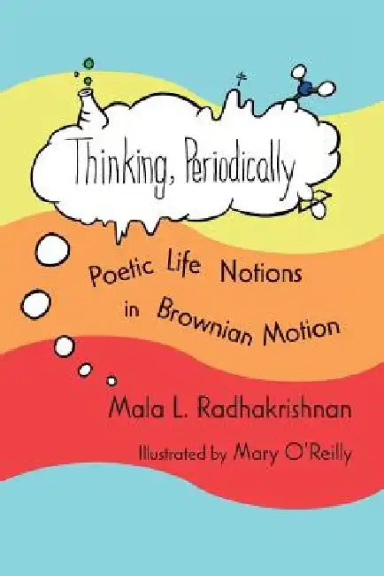 Thinking, Periodically: Poetic Life Notions in Brownian Motion by Mary K. O'Reilly