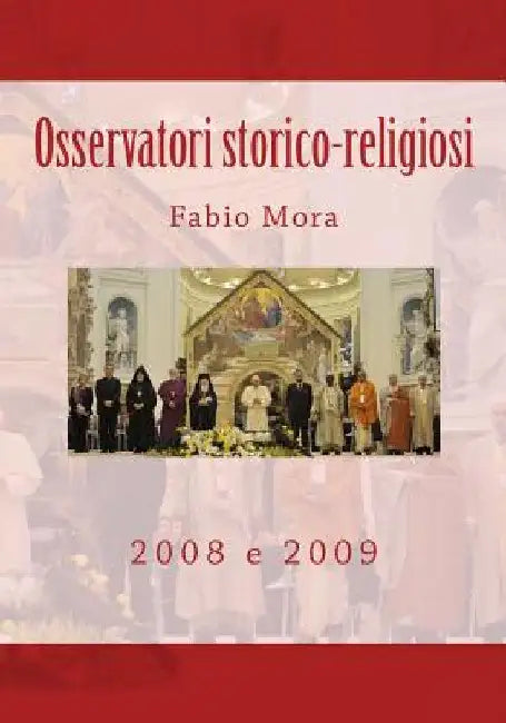 Osservatori storico-religiosi 2008 e 2009 by Mora, Fabio
