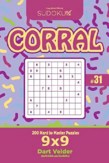 Sudoku Corral - 200 Hard to Master Puzzles 9x9 (Volume 31) by Dart Veider