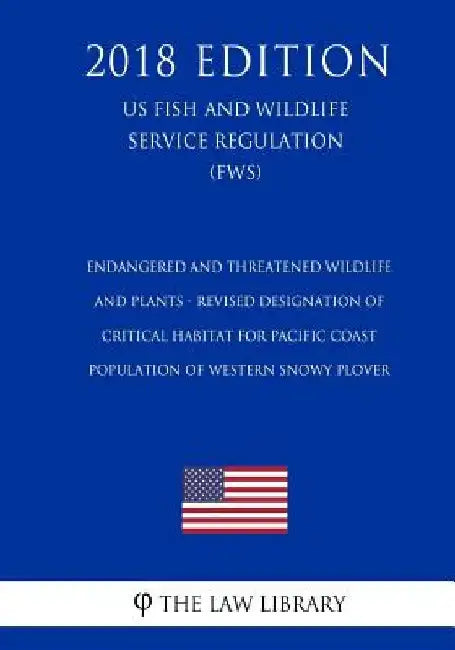 Endangered and Threatened Wildlife and Plants - Revised Designation of Critical Habitat for Pacific Coast Population of Western Snowy Plover (US Fish by The Law Library