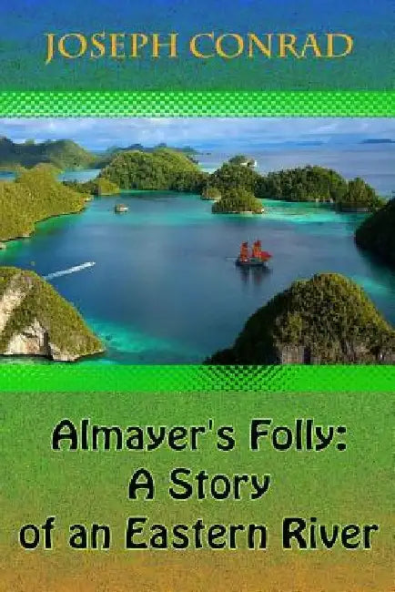 Almayer's Folly by Joseph Conrad