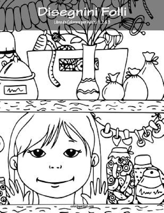 Disegnini Folli Libro da Colorare per Adulti 1, 2 & 3 by Nick Snels