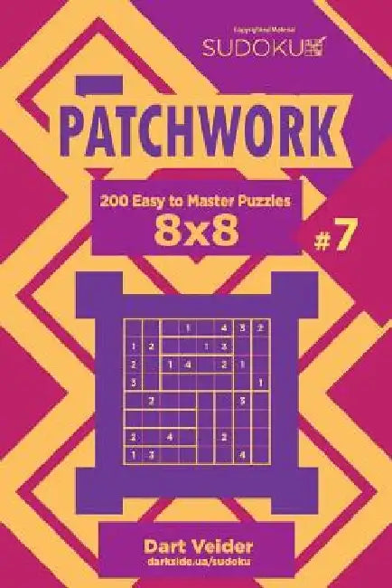Sudoku Patchwork - 200 Easy to Master Puzzles 8x8 (Volume 7) by Dart Veider