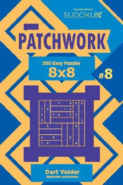 Sudoku Patchwork - 200 Easy Puzzles 8x8 (Volume 8) by Dart Veider