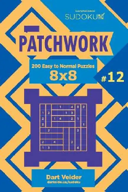 Sudoku Patchwork - 200 Easy to Normal Puzzles 8x8 (Volume 12) by Dart Veider
