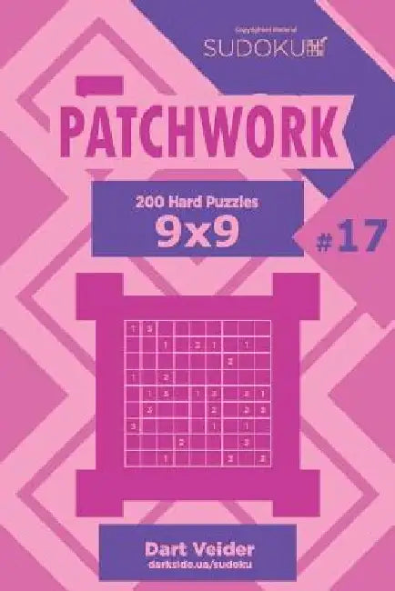 Sudoku Patchwork - 200 Hard Puzzles 9x9 (Volume 17) by Dart Veider