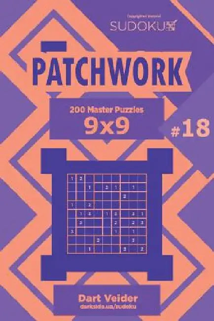 Sudoku Patchwork - 200 Master Puzzles 9x9 (Volume 18) by Dart Veider