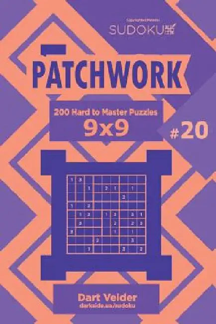 Sudoku Patchwork - 200 Hard to Master Puzzles 9x9 (Volume 20) by Dart Veider