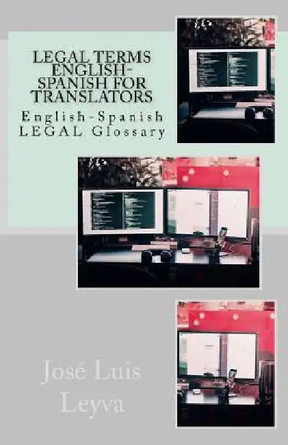 Legal Terms English-Spanish for Translators: English-Spanish Legal Glossary by Jose Luis Leyva