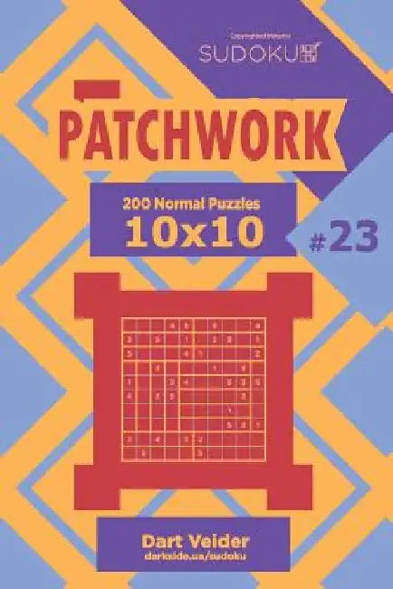 Sudoku Patchwork - 200 Normal Puzzles 10x10 (Volume 23) by Dart Veider