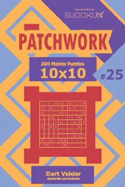 Sudoku Patchwork - 200 Master Puzzles 10x10 (Volume 25) by Dart Veider
