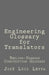 Engineering Glossary for Translators: English-Spanish Construction Glossary by Jose Luis Leyva