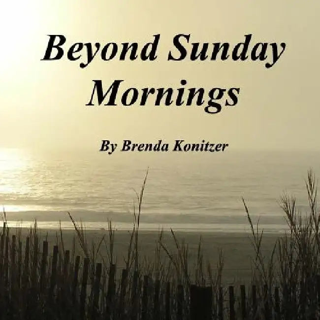 Beyond Sunday Mornings by Brenda Konitzer