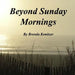 Beyond Sunday Mornings by Brenda Konitzer