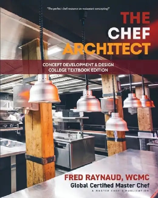 The Chef Architect: Concept Development & Design, College Textbook Edition by Fred Raynaud