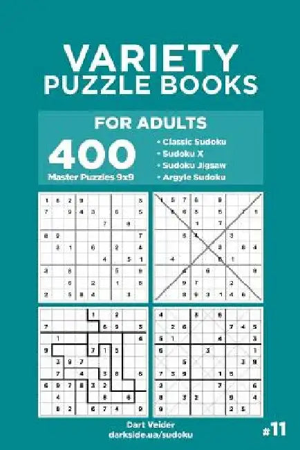 Variety Puzzle Books for Adults - 400 Master Puzzles 9x9: Sudoku, Sudoku X, Sudoku Jigsaw, Argyle Sudoku (Volume 11) by Dart Veider