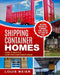 Shipping Container Homes: How to Build a Shipping Container Home - Including Building Tips, Techniques, Plans, Designs, and Startling Ideas by Louis Meier
