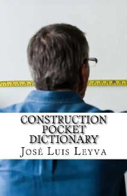 Construction Pocket Dictionary: English-Spanish Construction Terms by Jose Luis Leyva