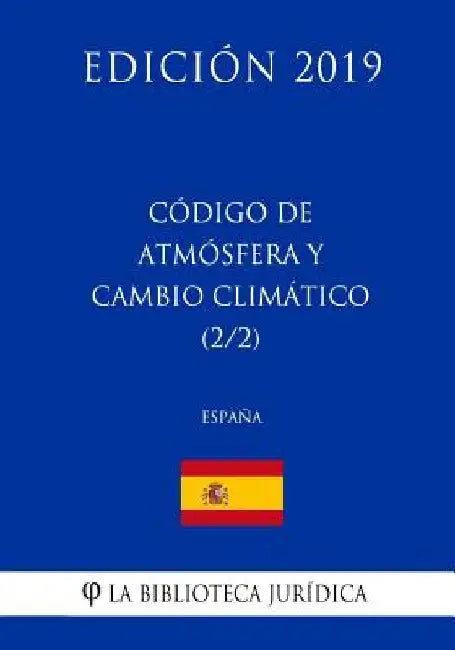 Código de Atmósfera y Cambio Climático (2/2) (España) (Edición 2019) by La Biblioteca Juridica