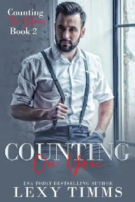 Counting On You: Billionaire Steamy Workplace Romance by Lexy Timms