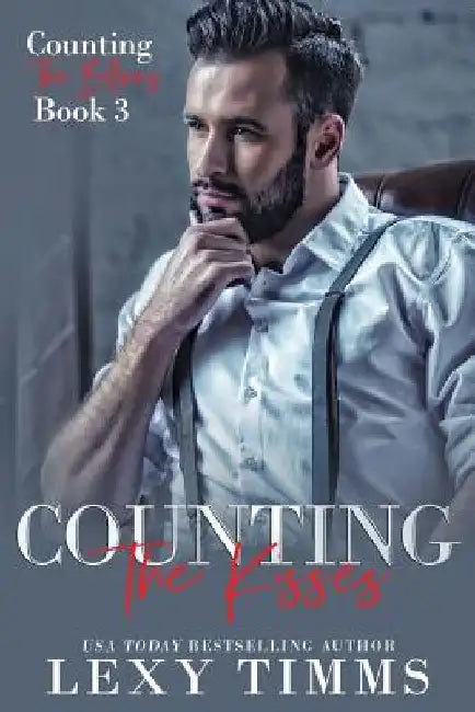 Counting the Kisses: Billionaire Workplace Steamy Romance by Lexy Timms