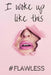 I Woke Up Like This Flawless by R&e Journaling