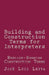 Building and Construction Terms for Interpreters: English-Spanish Construction Terms by Jose Luis Leyva