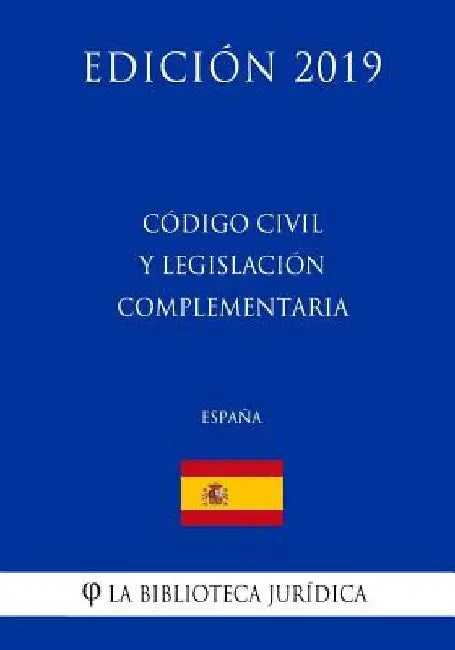 Código Civil y legislación complementaria (España) (Edición 2019) by La Biblioteca Juridica