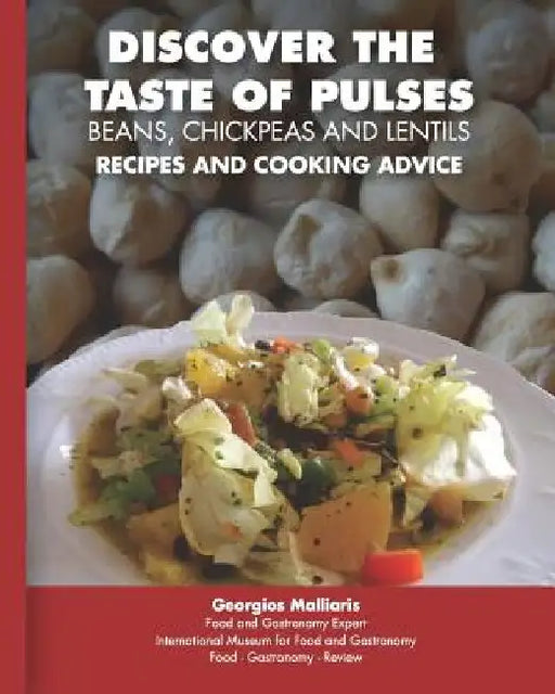 DISCOVER THE TASTE OF PULSES - Recipes and Cooking Advice by Georgios Malliaris