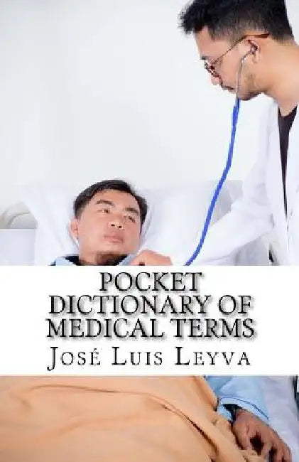 Pocket Dictionary of Medical Terms: English-Spanish Medical Terms by Jose Luis Leyva