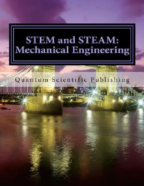 STEM and STEAM: Mechanical Engineering by Quantum Scientific Publishing