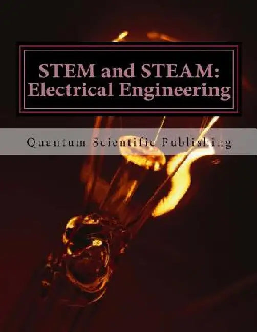 STEM and STEAM: Electrical Engineering by Quantum Scientific Publishing