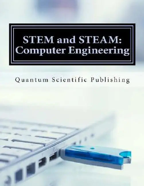 STEM and STEAM: Computer Engineering by Quantum Scientific Publishing