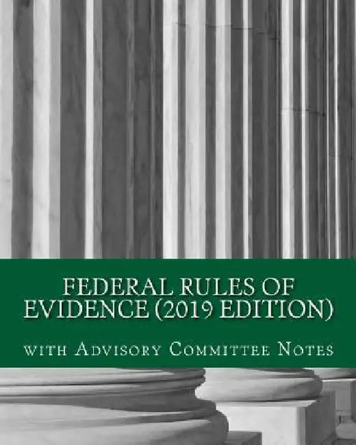 Federal Rules of Evidence (2019 Edition): with Advisory Committee Notes by Hse Publishing Co