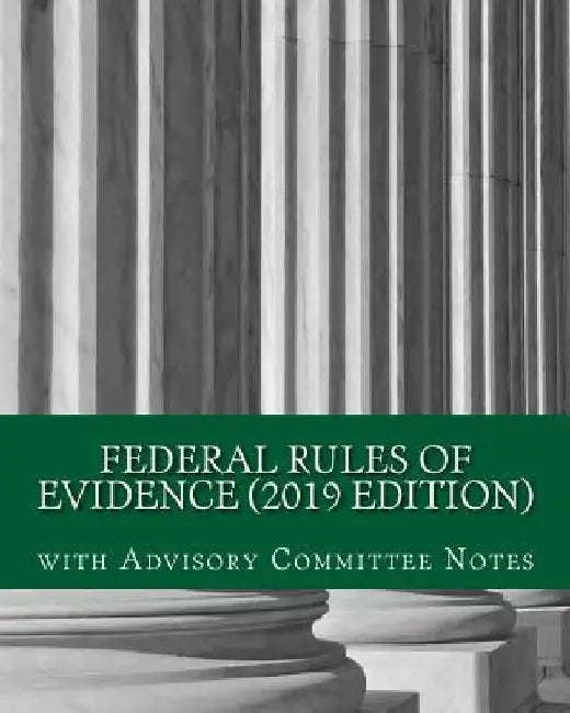 Federal Rules of Evidence (2019 Edition): with Advisory Committee Notes by Hse Publishing Co