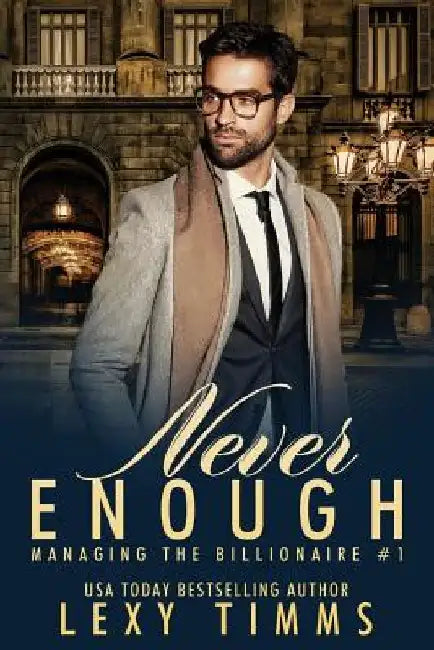 Never Enough: Billionaire Workplace Steamy Romance by Lexy Timms