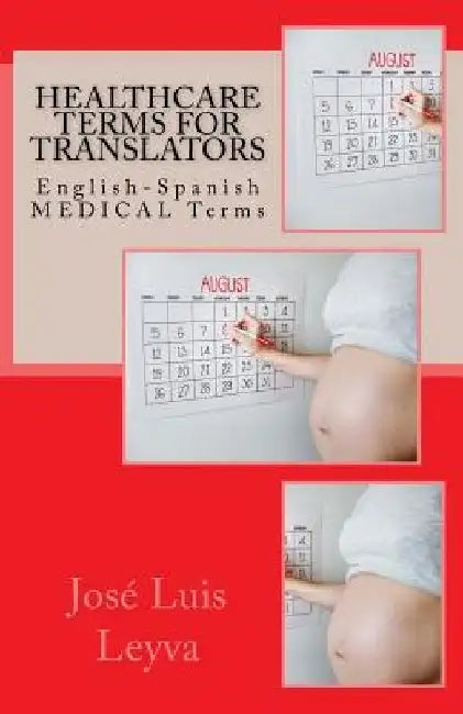 Healthcare Terms for Translators: English-Spanish Medical Terms by Jose Luis Leyva