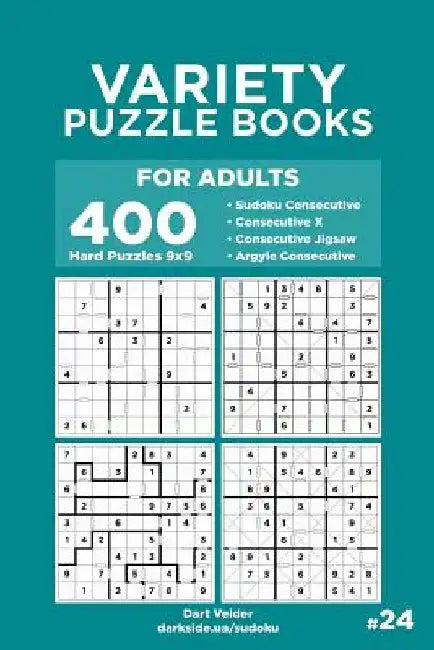 Variety Puzzle Books for Adults - 400 Hard Puzzles 9x9: Sudoku Consecutive, Consecutive X, Consecutive Jigsaw, Argyle Consecutive (Volume 24) by Dart Veider