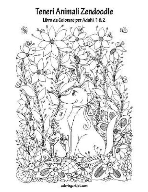 Teneri Animali Zendoodle Libro da Colorare per Adulti 1 & 2 by Nick Snels
