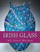 Irish Glass: An Account of Glass Making in Ireland from the 16th Century by Roger Chambers