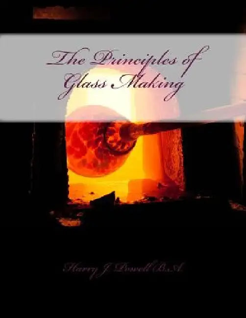 The Principles of Glass Making by Roger Chambers