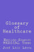 Glossary of Healthcare: English-Spanish Medical Terms by Jose Luis Leyva