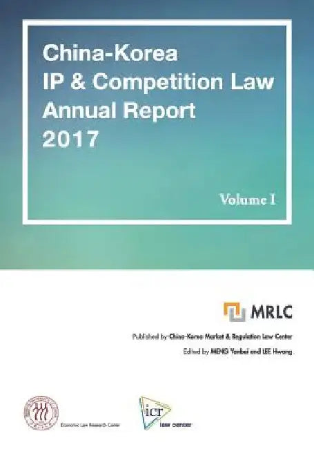 China-Korea IP & Competition Law Annual Report 2017 by Lee Hwang