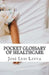 Pocket Glossary of Healthcare: English-Spanish Medical Terms by Jose Luis Leyva