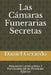Las Cámaras Funerarias Secretas: Requisitos Constructivos Y Funcionales de las Pirámides Egipcias by Gerardo, Daniel