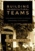 Building Transcultural Teams: Using Personal Stories to Build Professional Relationships by Kent Mankins