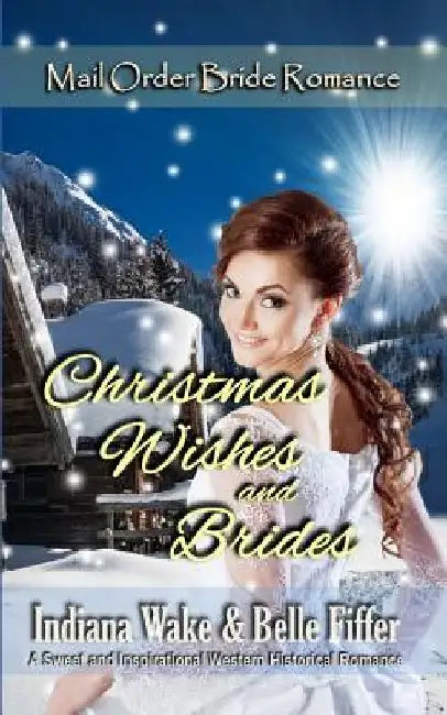 Christmas Wishes and Brides by Belle Fiffer