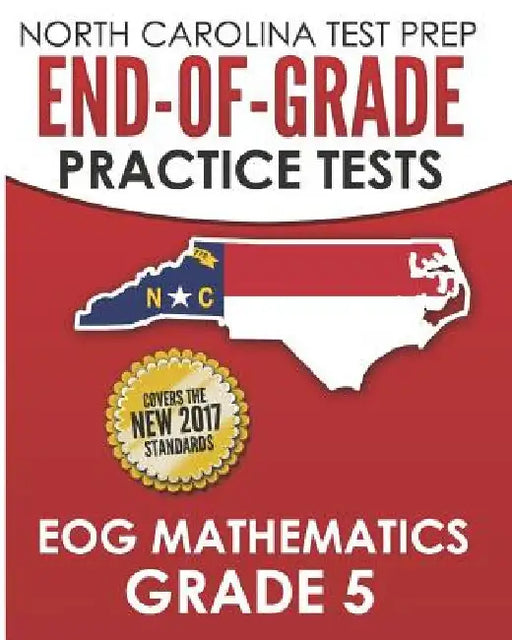 NORTH CAROLINA TEST PREP End-of-Grade Practice Tests EOG Mathematics Grade 5: Preparation for the End-of-Grade Mathematics Assessments by E. Hawas