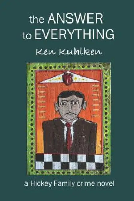 The Answer to Everything by Ken Kuhlken