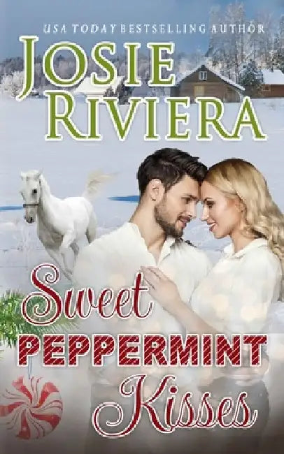 Sweet Peppermint Kisses: A Sweet and Wholesome Holiday Romance by Josie Riviera